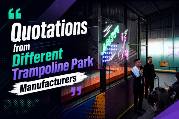 Why Do Trampoline Park Manufacturers Give Very Different Prices